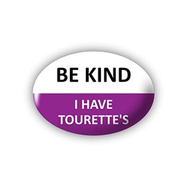 "I have Tourette's" (Be Kind) Large Pin Button Badge. Disability Awareness Aid