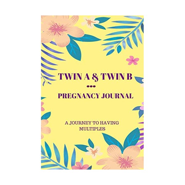 Twin A & Twin B Pregnancy Journal: A Journey To