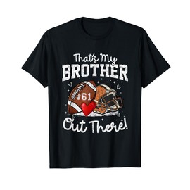 That's My Brother Out There Jersey Night Number 61 Football T-Shirt
