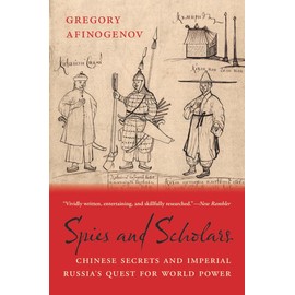 Spies and Scholars: Chinese Secrets and Imperial Russia’s Quest for World Power