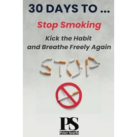 30 Days to Stop Smoking: A Guided Journey to Break Free from Smoking and Transform Your Life