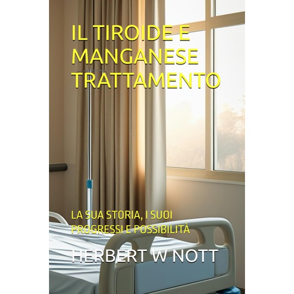 IL TIROIDE E MANGANESE TRATTAMENTO: LA SUA STORIA, I SUOI