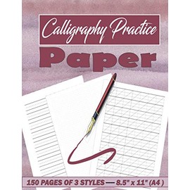 Calligraphy Practice Paper: 150 Pages of 3 Styles Calligraphy Slant Angle Lined Guide Pages for Hand Lettering, Alphabet Practice Sheets & Dot Grid Sheets for Beginners | 8.5" x 11"