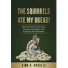The Squirrels Ate My Bread!: What You Need to Know