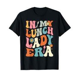 Lunch Lady Era Groovy Retro Cafeteria Lunch Ladies T-Shirt
