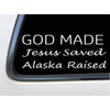 ThatLilCabin - God Made, Jesus Saved, Alaska Raised 8" sticker