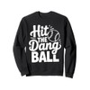 Hit The Dang Ball, Trending Baseball Apparel, Player Design Sweatshirt