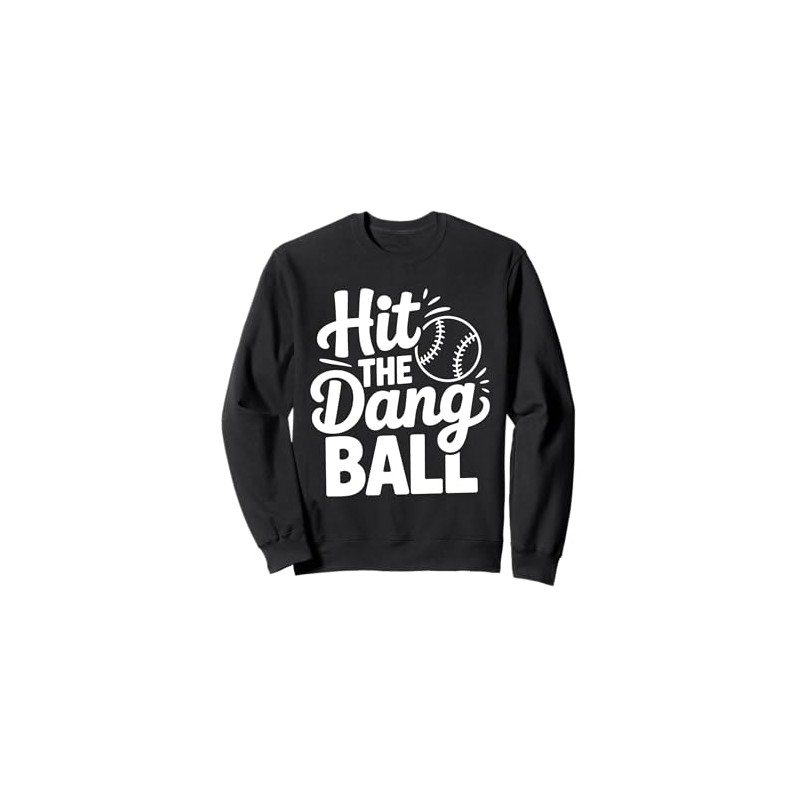 Hit The Dang Ball, Trending Baseball Apparel, Player Design Sweatshirt