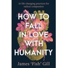 How to Fall in Love with Humanity: 16 life-changing practices