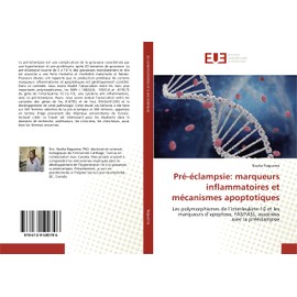 Pré-éclampsie: marqueurs inflammatoires et mécanismes apoptotiques: Les polymorphismes de l’interleukine-10 et les marqueurs d’apoptose, FAS/FASL, associées avec la prééclampsie (French Edition)