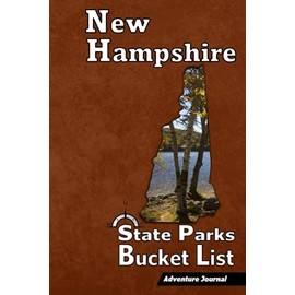 New Hampshire Parks Bucket List – Adventure Journal: (State Parks & Attractions) Travel Log – Vacation Memory Book – Camping Journal with Writing ... - NH Road Trip Planner (For Adults and Kids)