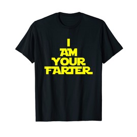 I Am Your Farter T-Shirt