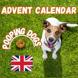 Pooping Dogs Advent Calendar: A Funny and Hilarious Year for Christmas | Funny Gift Idea for Colleagues and Friends | 50 Colorful Pages | Size: 8,5" x 8,5".