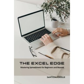 The Excel Edge: Mastering Spreadsheets for Business and Beyond