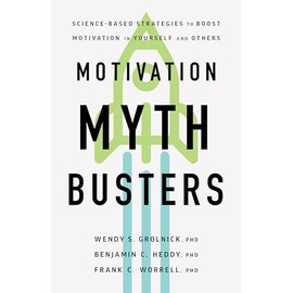 Motivation Myth Busters: Science-Based Strategies to Boost Motivation in Yourself and Others (APA LifeTools Series)