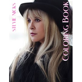 Stevie Nicks Coloring Book: An Amazing Coloring Book With Lots Of Illustrations For Relaxation And Stress Relief