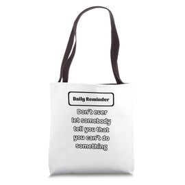 Daily Reminder quote motivation cool best Daily Reminder Tote Bag