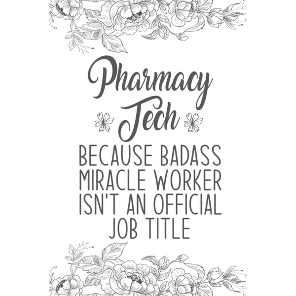 Pharmacy Tech Because Badass Miracle Worker Isn't An Official Job