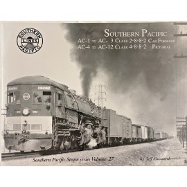 Southern Pacific AC-1 to AC-3, AC-4 to AC-12 Cab Forward Pictorial Volume 27