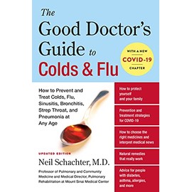The Good Doctor's Guide to Colds and Flu [Updated Edition]: How to Prevent and Treat Colds, Flu, Sinusitis, Bronchitis, Strep Throat, and Pneumonia at Any Age