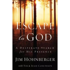 Escape To God: A Desperate Search For His Presence
