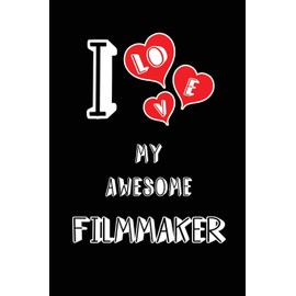 I Love My Awesome Filmmaker: Blank Lined 6x9 Love your Filmmaker Journal/Notebooks as Gift for Birthday,Valentine's day,Anniversary,Thanks ... or coworker