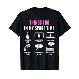 Things I do in my spare time Kpop Fashion Gift T-Shirt