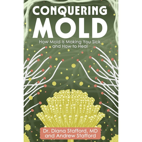 Conquering Mold: How Mold is Making You Sick and How