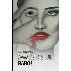 Zawalcz o siebie, Babo!: Książka o motywacji dla każdej kobiety