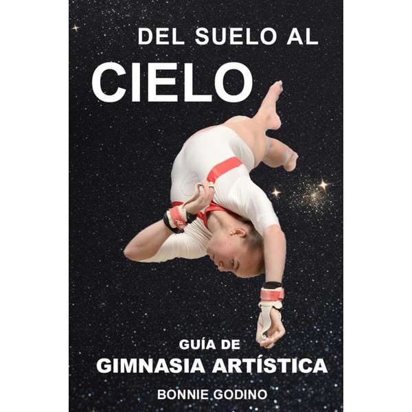 Del Suelo al Cielo: Guía de Gimnasia Artística (Spanish Edition)