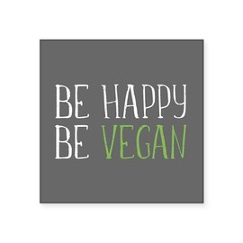 CafePress Be Happy Be Vegan Square Sticker 3 X 3 Square Bumper Sticker Car Decal