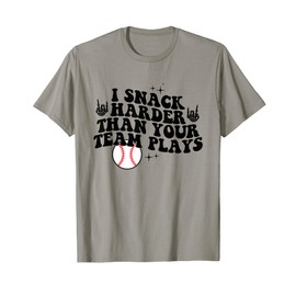 I Snack Harder Than Your Yeam Plays Baseball Funny Softball T-Shirt