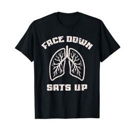 Face Down Sats Up Funny Healthcare Worker Nurses Graphic T-Shirt
