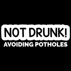 I'm Not Drunk I'm Avoiding Potholes Waterproof Sticker - Funny Car Accessories - Car Decals - Novelty Gifts - Motorbike Stickers - Van Accessories - Car Bumper Stickers (White)