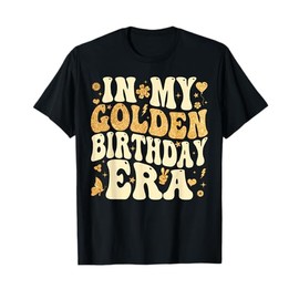 In My Golden Birthday Era Girl Women Men Kids Groovy T-Shirt
