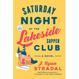 Saturday Night at the Lakeside Supper Club: A Novel