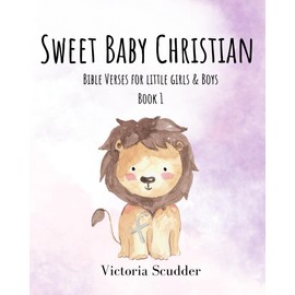 Sweet Baby Christian: Bible Verses for Little Girls & Boys (Book 1)