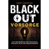 Blackout Vorsorge - Das umfangreiche und praxisnahe Blackout Buch zur