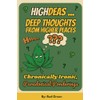 HIGHdeas ... Deep Thoughts from Higher Places: Stoned Insights, Paradoxical