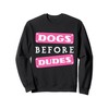 Dogs before Dudes Sweatshirt