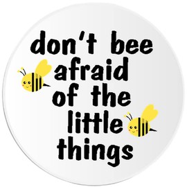 Don't Bee Afraid of The Little Things - 25 Pack Circle Stickers 3 Inch