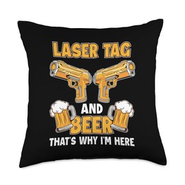 Laser Tag And Beer That's Why I'm Here Team Adult Laser Tag Throw Pillow