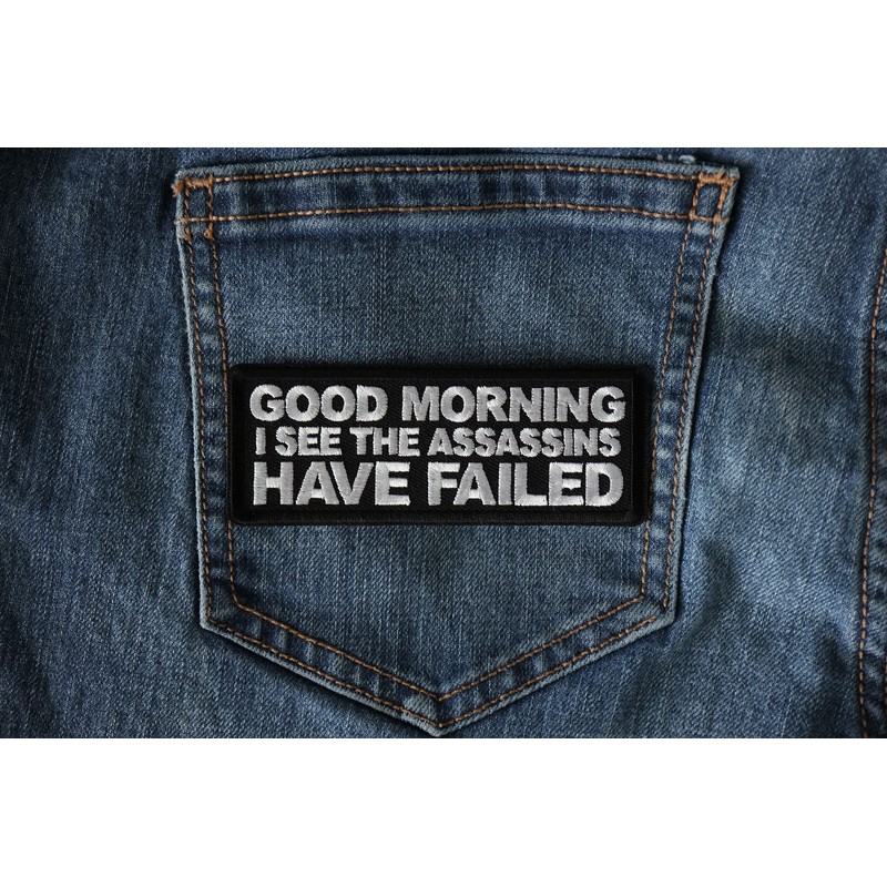 Good Morning I See The Assassins Have Failed Patch -