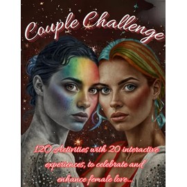 COUPLE CHALLENGE.: A FANTASTIC BOOK FOR COUPLES OF WOMEN WHO WANT TO UNITE THEIR BOND OF LOVE THROUGH ACTIVITIES, ALSO INTERACTIVE THROUGH QR CODE