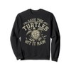 Save Turtles Hit Raw Sarcastic Dark Humor Sweatshirt