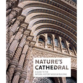 Nature's Cathedral: A guide to the Natural History Museum building