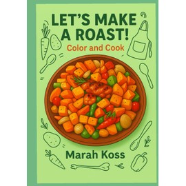Let’s Make a Roast!: Color and Cook