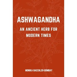  ASHWAGANDHA: AN ANCIENT HERB FOR MODERN TIMES: Exploring the Healing Potential of Ashwagandha