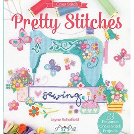 Pretty Stitches: 22 Elegance Cross Stitch Projects