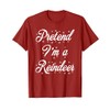 Pretend I'm A Reindeer Christmas Funny Costume T-Shirt